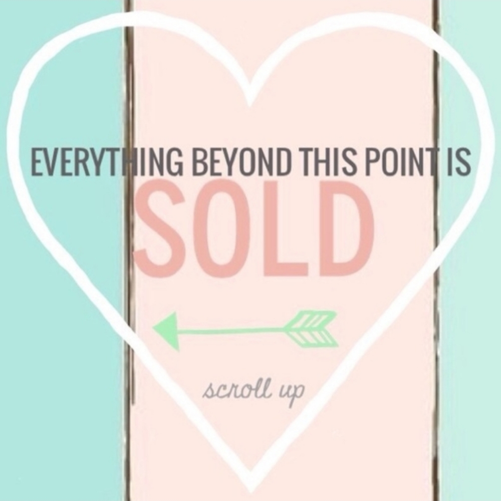 ITEMS ALL SOLD BEYOND THIS POINT RIGHT HERE Y'ALL